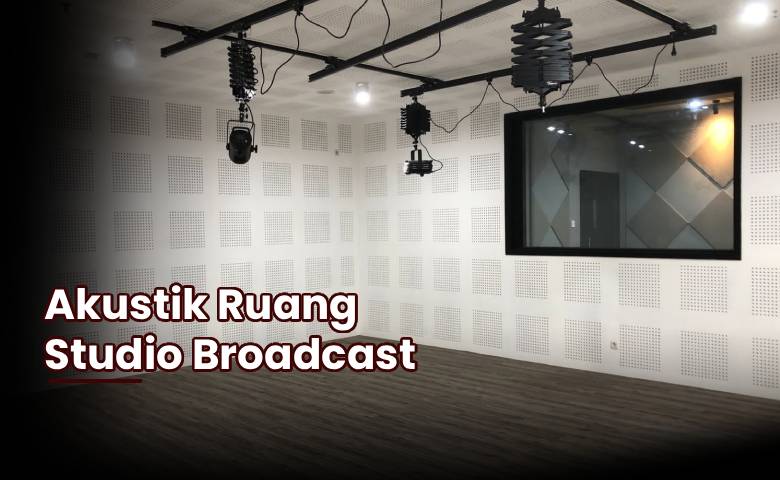 Akustik Ruang Broadcast Studio