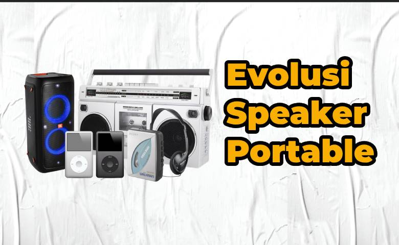 Evolusi Speaker Portable: Mulai Radio Tape Player Hingga Bluetooth Speaker