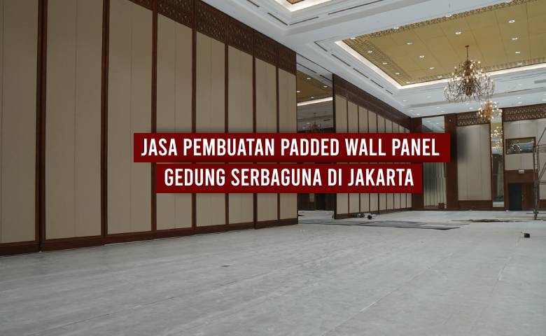 Jasa Pembuatan Padded Wall Panel Gedung Serbaguna Jakarta
