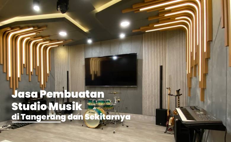 Jasa Pembuatan Studio Musik Tangerang Banten dan Sekitarnya