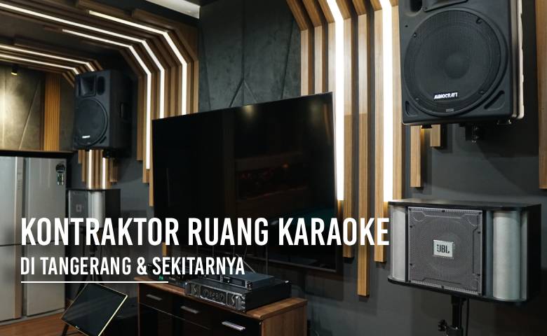 Kontraktor Ruang Karaoke Tangerang Banten dan Sekitarnya
