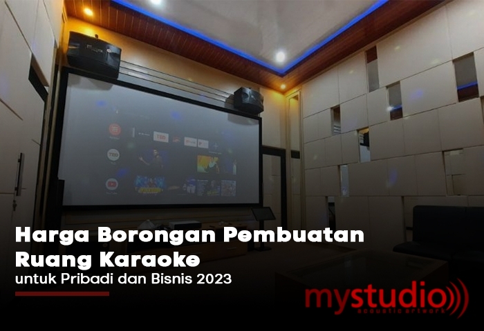 Harga Borongan Pembuatan Ruang Karaoke untuk Pribadi dan Bisnis 2023