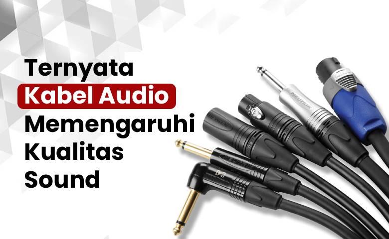 Ternyata Kabel Audio Memengaruhi Kualitas Sound